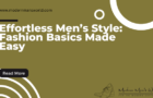 Effortless Men’s Style: Fashion Basics Made Easy