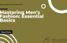 Mastering Men’s Fashion: Essential Basics